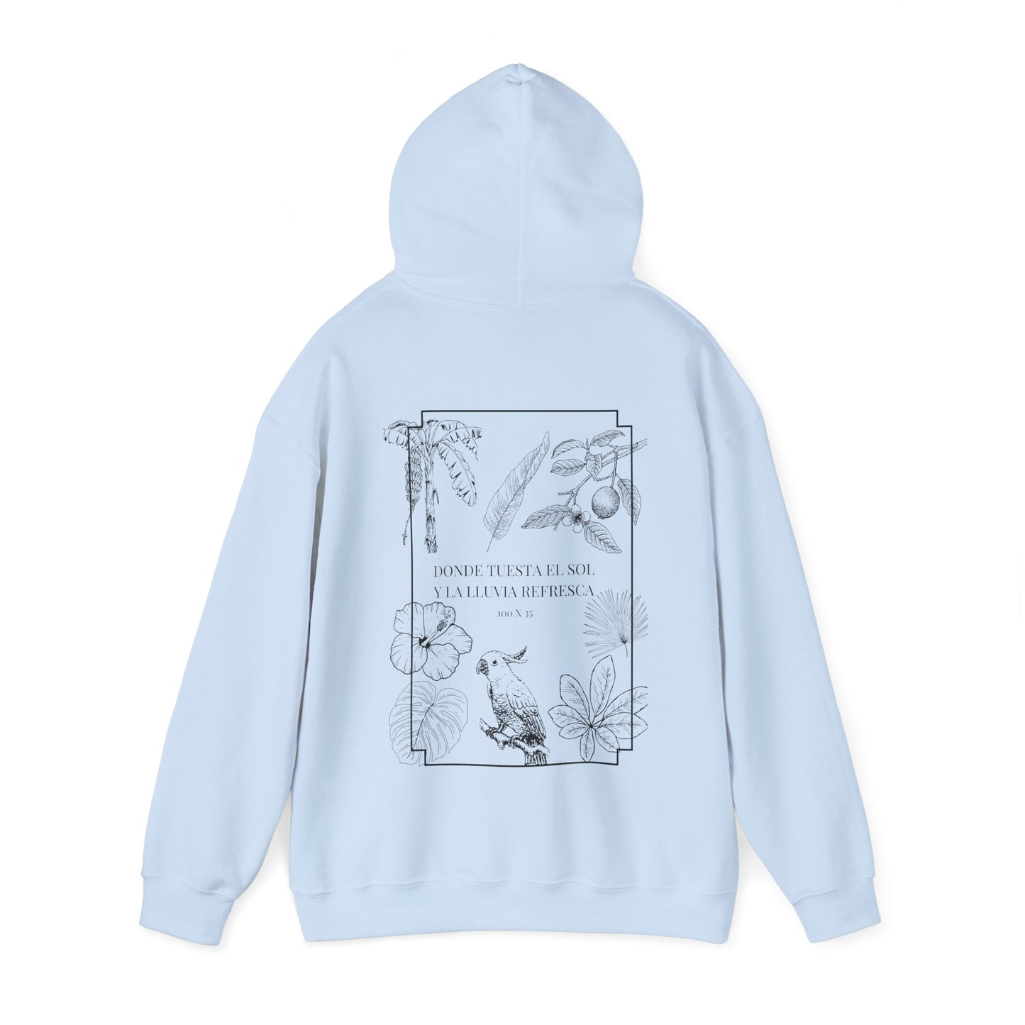 DONDE TUESTA EL SOL Y LA LLUVIA REFRESCA HOODIE
