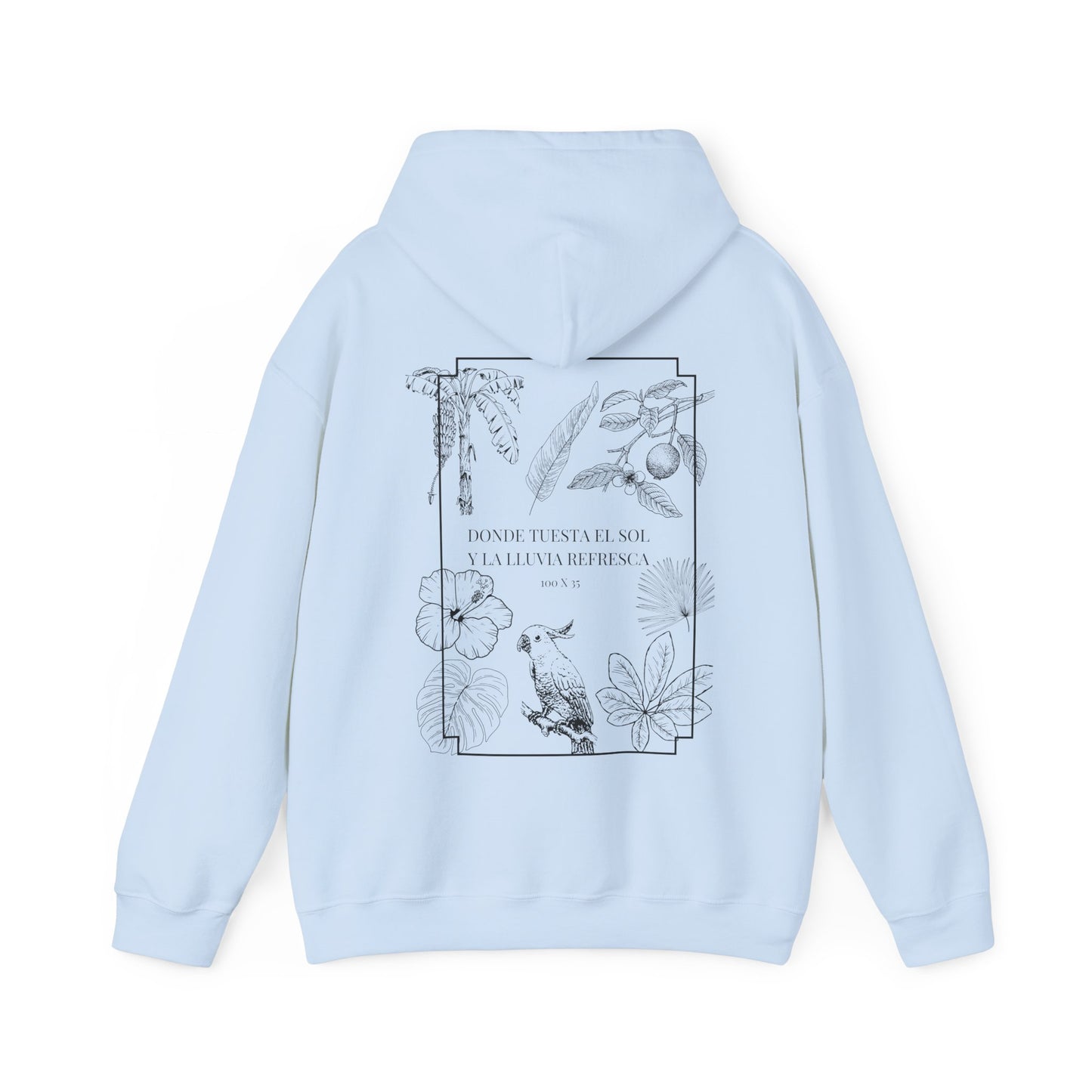 DONDE TUESTA EL SOL Y LA LLUVIA REFRESCA HOODIE